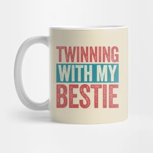 Twinning-with-my-bestie Mug